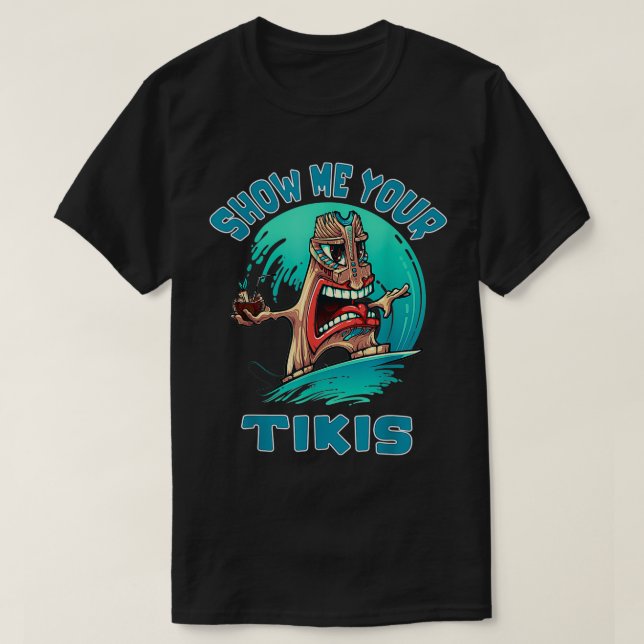 T-shirt Montrez-Moi Votre Tikis Funny Surf Tiki Hawaiian C (Design devant)