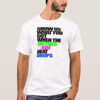T-shirt Montrez-nous ce que vous avez obtenu à lumière de