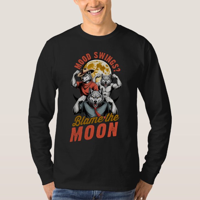 T-shirt Mood Swings Blame The Moon Werewolf Humor (Devant)