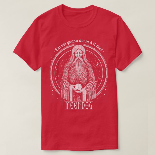 T-shirt Moondog Je Ne Vais Pas Mourir Dans 44 Fois (Design devant)