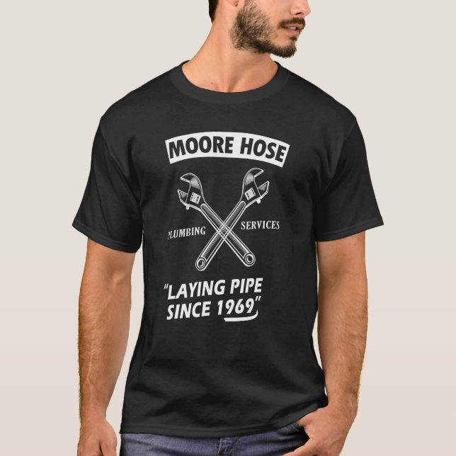 T-shirt Moore Hose Plumbing Services Depuis 1969 Plumbing (Devant)