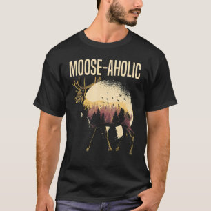 T-shirt Moose aholic Moose Faune Animal Alces Elk Deer