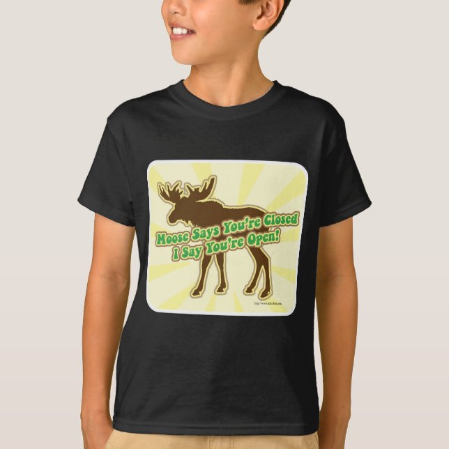 T-shirt Moose Dit Que Vous Êtes Fermé ! (Devant)