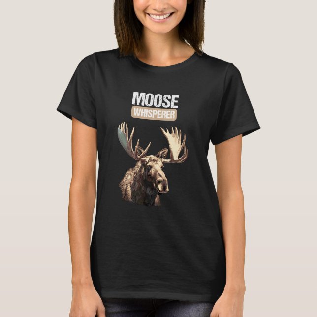 T-shirt Moose Whisperer. Moose (Devant)