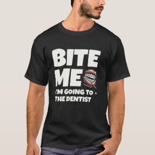 T-shirt Mords Moi Je Vais Chez Le Dentiste Dentaire Dents