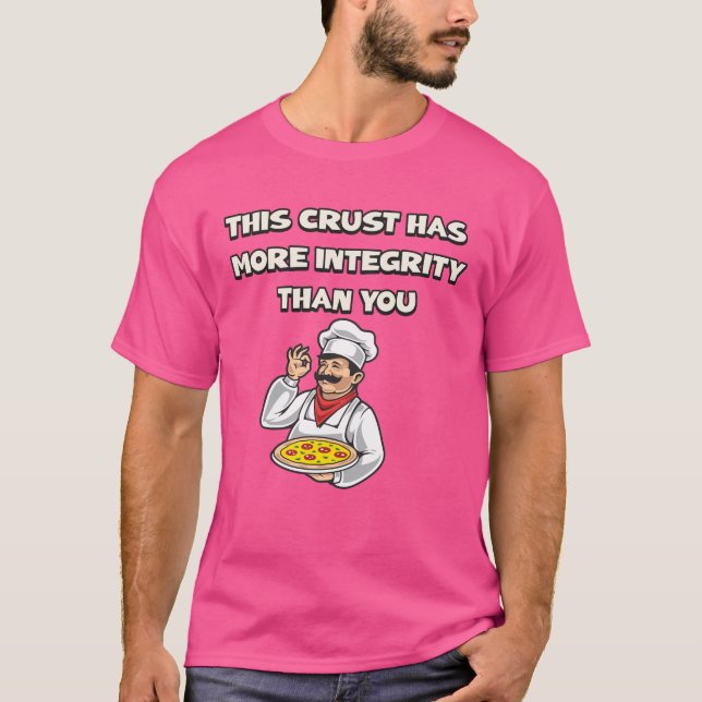 T-shirt More Integrity in this Crust Than Your Ex- funny  (Devant)