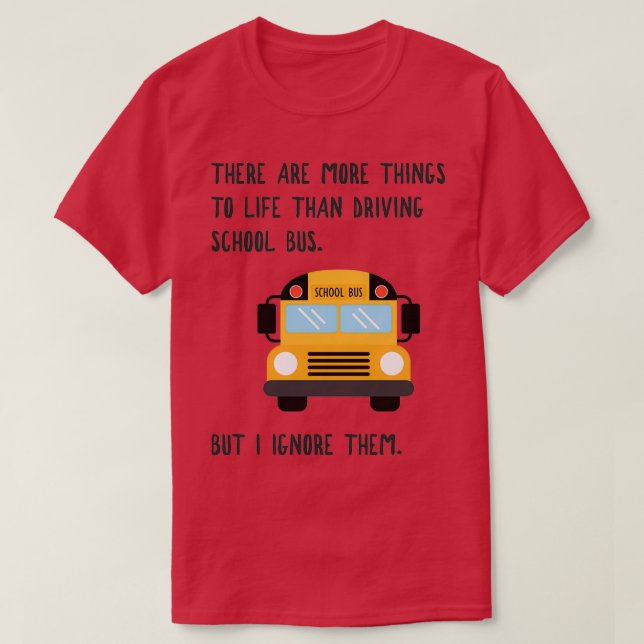 T-shirt More To Life Funny School Bus Driver 1 (Design devant)