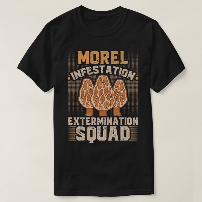 T-shirt Morel Infestation Extermination Squad Morel Mushro (Design devant)