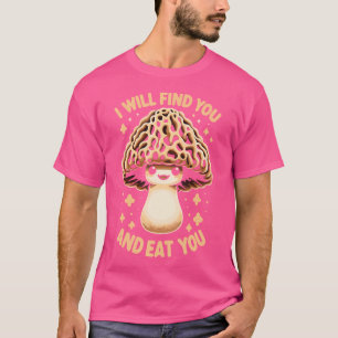 T-shirt Morille Je Vous Trouverai Et Vous Mangerai
