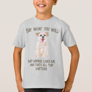 T-shirt Morkie Dit Ce Que Vous Voulez