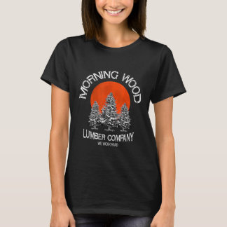 T-shirt Morning Wood Lumber Company Funny Camping Carpente
