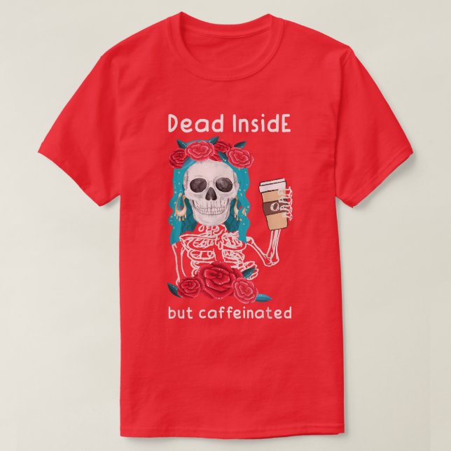 T-shirt Mort à l'intérieur mais caféiné Skeleton café  (Design devant)