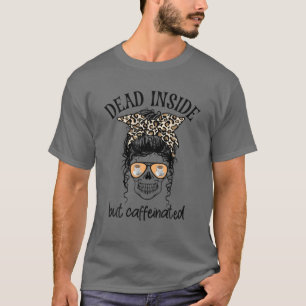 T-shirt Mort À L'Intérieur Mais Cafféiné Messy Bun Skull
