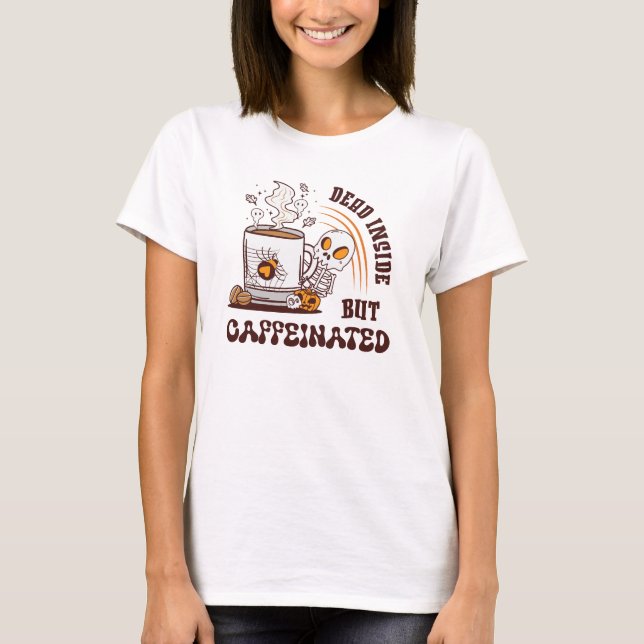 T-shirt Mort À L'Intérieur Mais Caffiné (Devant)
