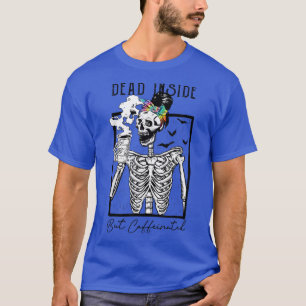 T-shirt Mort À L'Intérieur Mais Caffiné Drôle Skeleton Hal