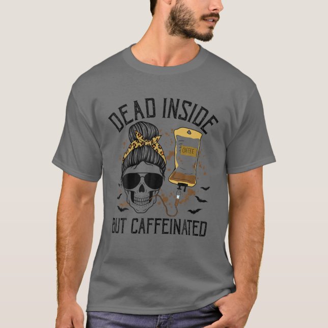 T-shirt Mort À L'Intérieur Mais Caffiné Squelette Femme Ca (Devant)