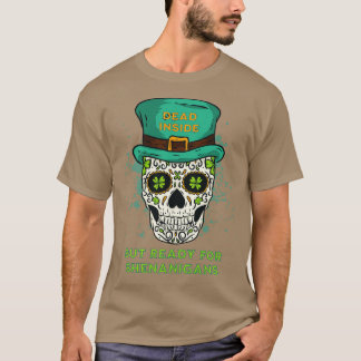 T-shirt Mort à l'intérieur mais prêt pour les Shenanigans