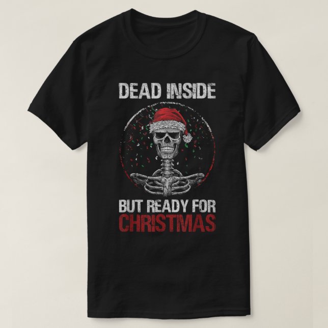 T-shirt Mort À L'Intérieur Mais Prêt Pour Noël Drôle Squel (Design devant)
