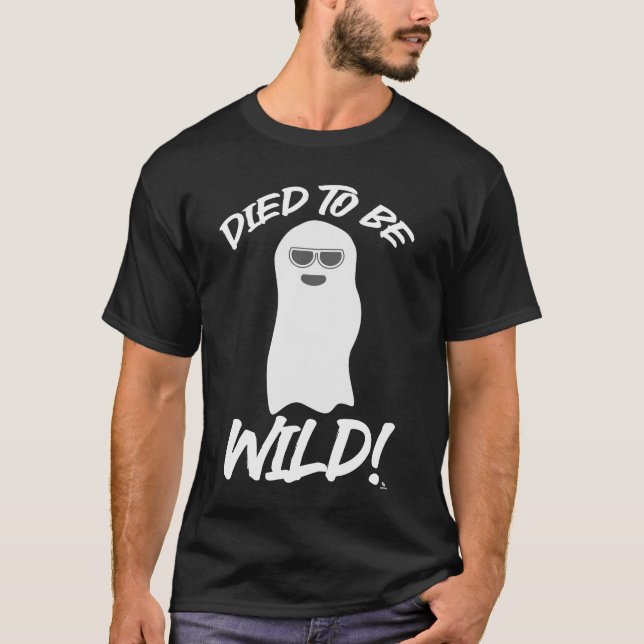 T-shirt Mort d'être Wild Goofy Ghost Slogan (Devant)