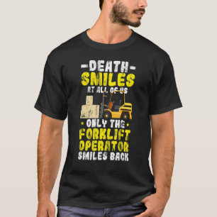 T-shirt Mort sourires à nous tous Forklift Driver sourires
