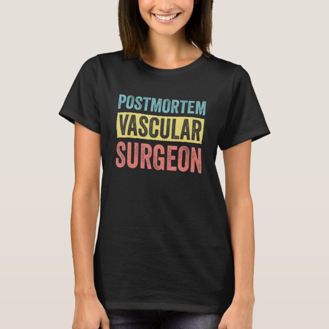 T-shirt Morticienne Postmortem Chirurgien vasculaire 7 (Devant)