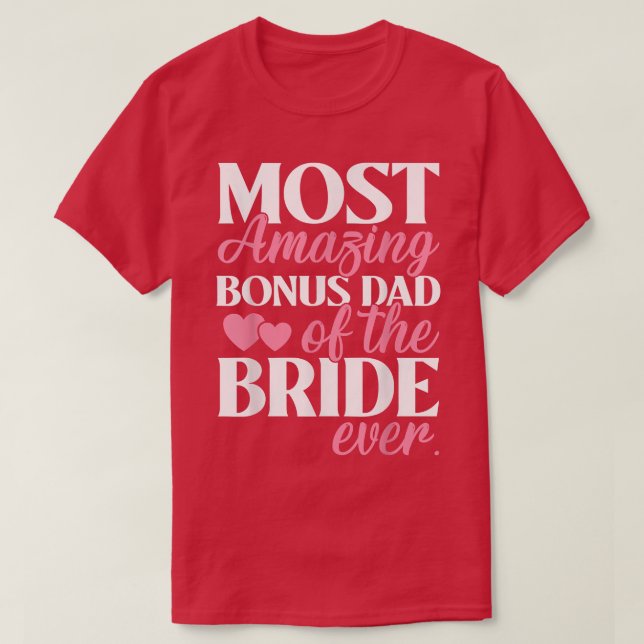 T-shirt Most Amazing Bonus Dad of the Bride Wedding  (Design devant)