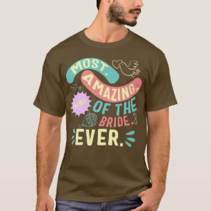 T-shirt Most Amazing Mother Of The Bride Mom Day Matching 
