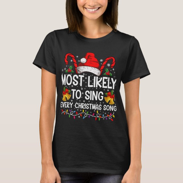 T-shirt Most Likely Sing Every Christmas Song Xmas Family  (Devant)