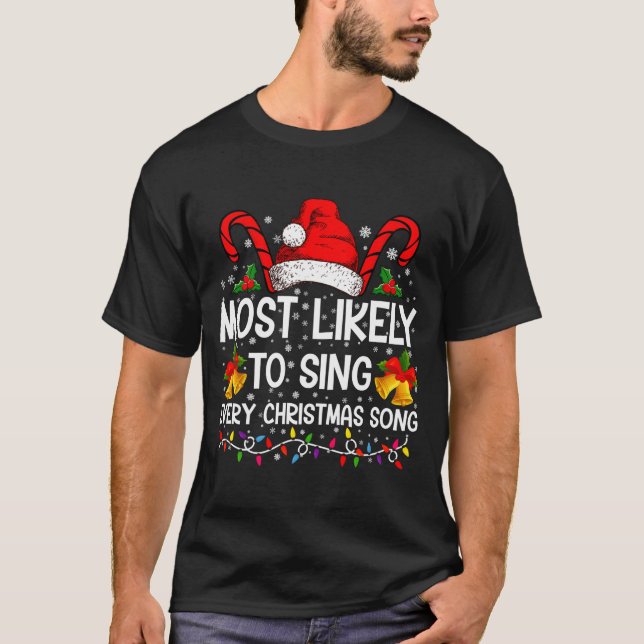 T-shirt Most Likely Sing Every Christmas Song Xmas Family  (Devant)
