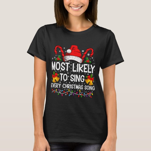 T-shirt Most Likely Sing Every Christmas Song Xmas Family  (Devant)