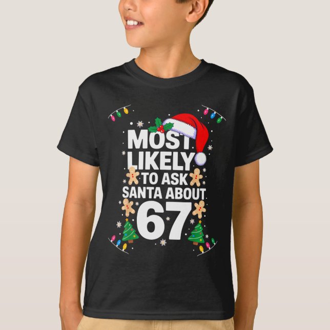 T-shirt Most Likely To Ask Santa About 67 Funny Christmas  (Devant)