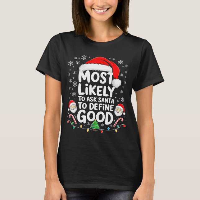 T-shirt Most Likely To Ask Santa To Define Good Shirt Chri (Devant)
