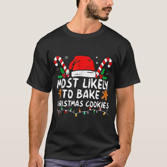 T-shirt Most Likely To Bake Christmas Cookies Baker Christ (Devant)
