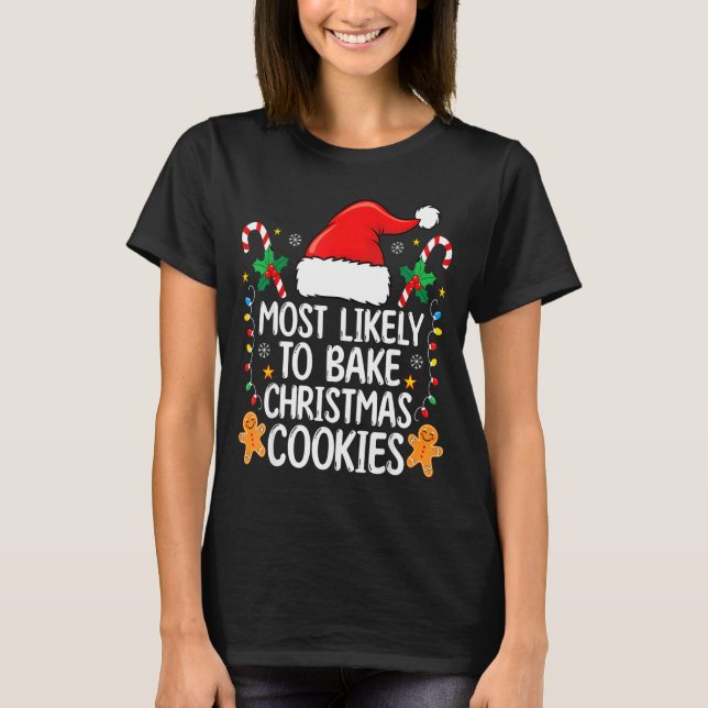 T-shirt Most Likely To Bake Christmas Cookies Funny Baker  (Devant)