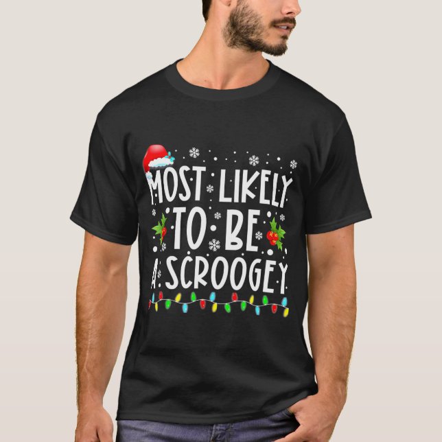 T-shirt Most Likely To Be A Scroogey Funny Christmas (Devant)