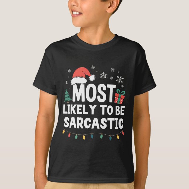 T-shirt Most Likely To Be Sarcastic Christmas Funny Xmas L (Devant)