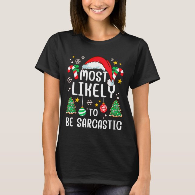 T-shirt Most Likely To Be Sarcastic Funny Family Xmas Holi (Devant)