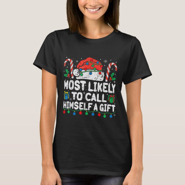 T-shirt Most Likely To Call Himself A Gift Christmas Xmas  (Devant)