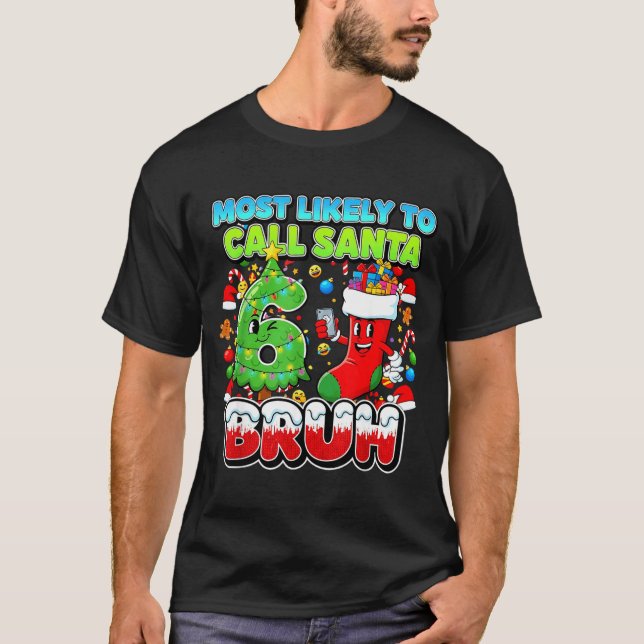 T-shirt Most Likely To Call Santa 67 Bruh Six Seven Meme C (Devant)