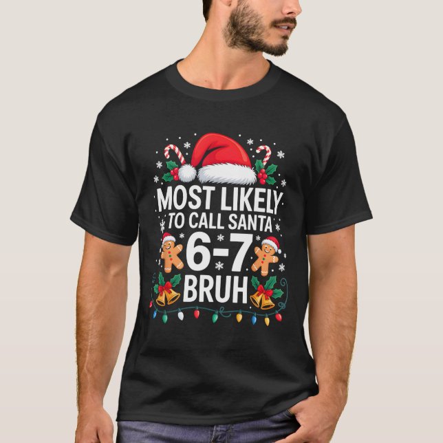T-shirt Most Likely To Call Santa 67 Six Seven Bruh Christ (Devant)