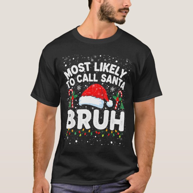 T-shirt Most Likely To Call Santa Bruh Funny Matching Fami (Devant)
