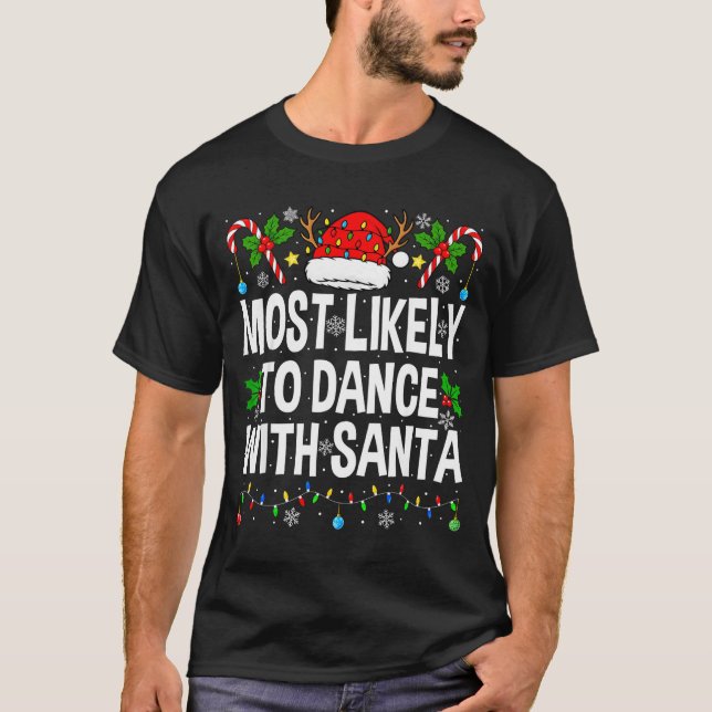 T-shirt Most Likely To Dance With Santa Family Matching Ch (Devant)