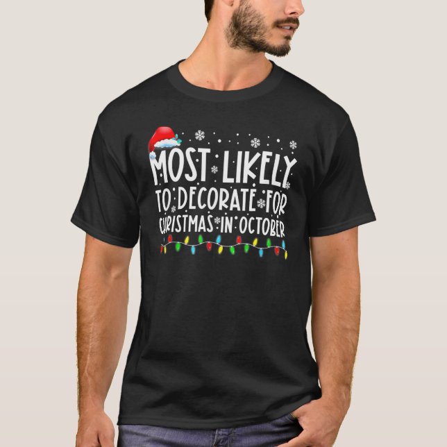 T-shirt Most Likely To Decorate For Christmas In October   (Devant)