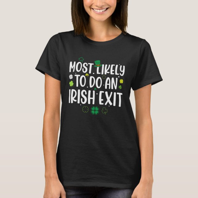 T-shirt Most Likely To Do An Irish Exit St Patricks Day Me (Devant)