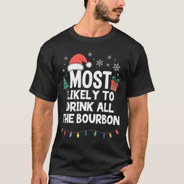 T-shirt Most Likely To Drink All The Bourbon Christmas Fun (Devant)