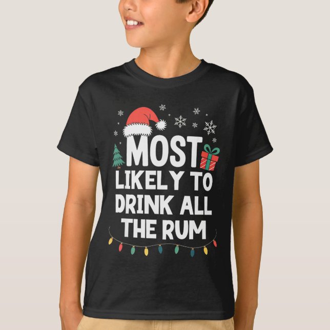 T-shirt Most Likely To Drink All The Rum Christmas Funny X (Devant)