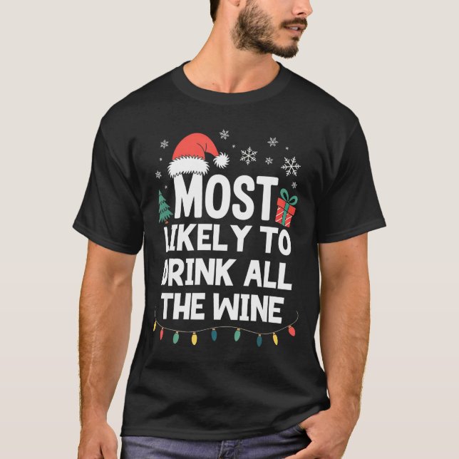 T-shirt Most Likely To Drink All The Wine Christmas Funny  (Devant)