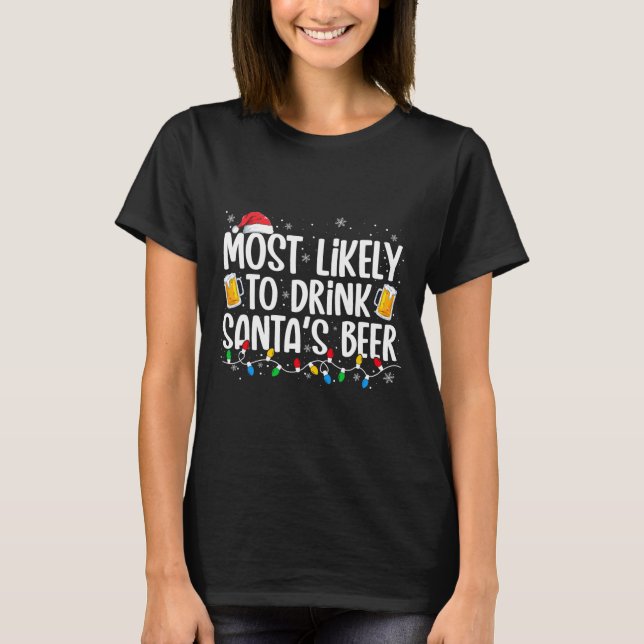 T-shirt Most Likely To Drink Santa's Beer Fun Christmas Dr (Devant)