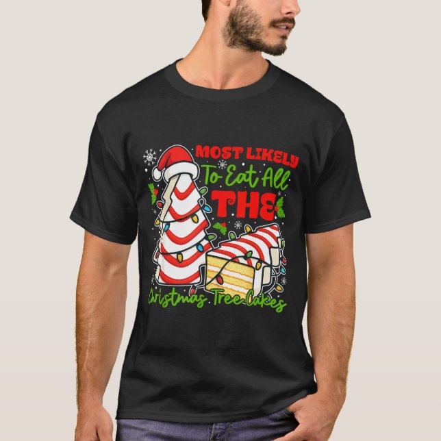 T-shirt Most Likely To Eat All The Christmas Tree Cakes Re (Devant)