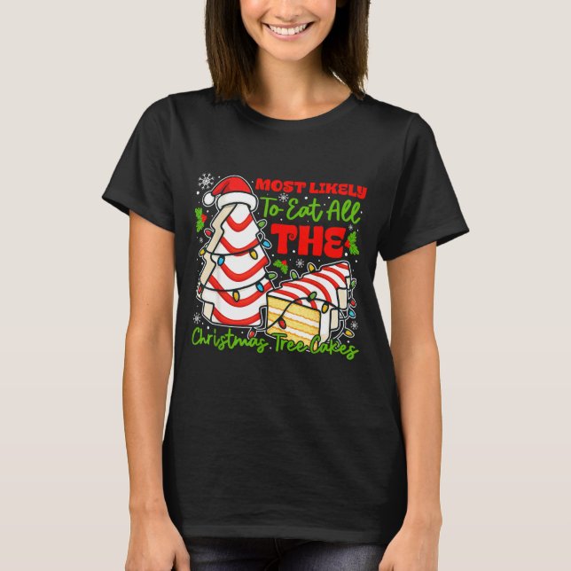 T-shirt Most Likely To Eat All The Christmas Tree Cakes Re (Devant)